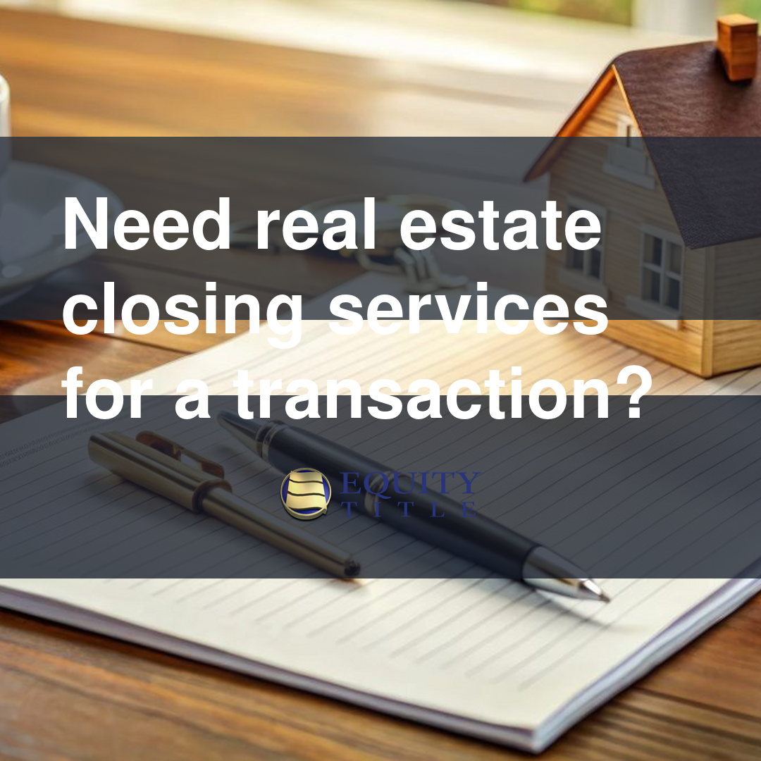 Need real estate closing services for a transaction?
