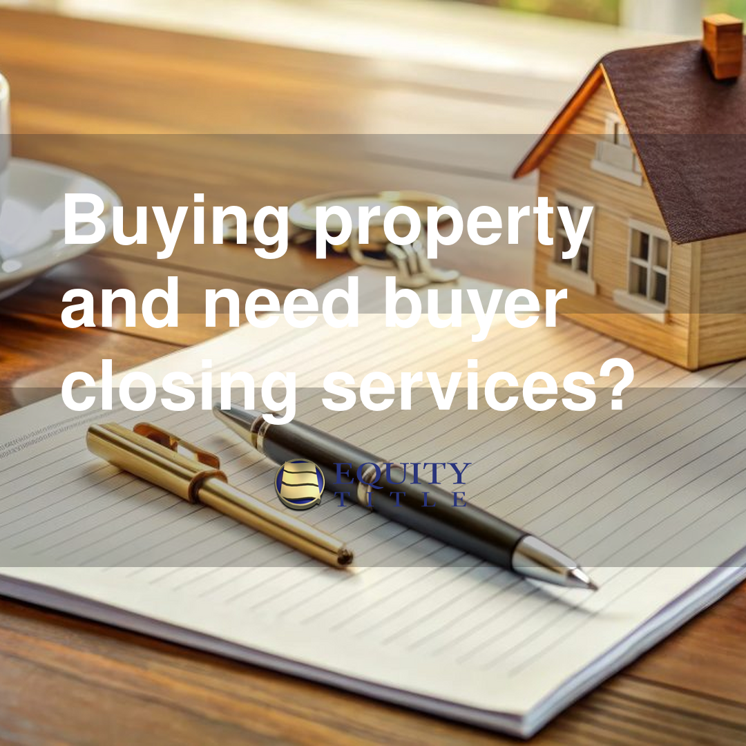 Buying property and need buyer closing services?