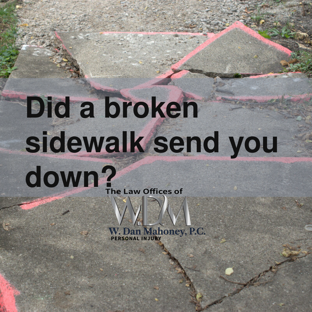 Did a broken sidewalk send you down?