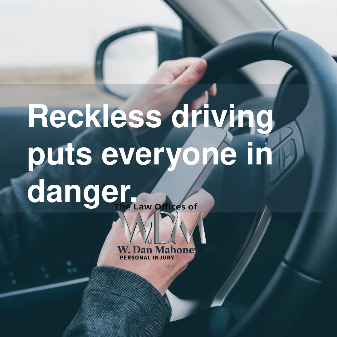 Reckless driving puts everyone in danger.
